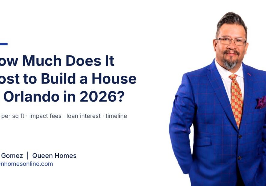 How much does it cost to build a house in Orlando in 2026, Yuri Gomez, Queen Homes